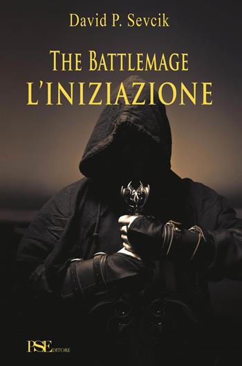 The battlemage. L'iniziazione - David P. Sevcik - Libro Porto Seguro 2014 | Libraccio.it