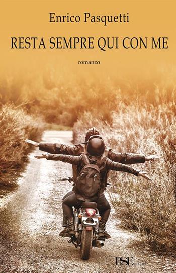 Resta sempre qui con me - Enrico Pasquetti - Libro Porto Seguro 2015 | Libraccio.it