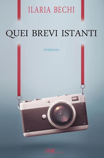 Quei brevi istanti - Ilaria Bechi - Libro Porto Seguro 2015 | Libraccio.it