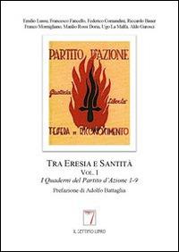 Tra eresia e santità. I quaderni del partito d'azione  - Libro Il Settimo Libro 2014, Glorious revolution | Libraccio.it