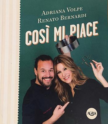 Così mi piace - Adriana Volpe, Renato Bernardi - Libro Agra Editrice 2019 | Libraccio.it