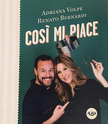 Così mi piace - Adriana Volpe, Renato Bernardi - Libro Agra 2019 | Libraccio.it