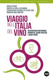 Viaggio nell’Italia del vino. Osservatorio enoturismo: normative, buone pratiche e nuovi trend