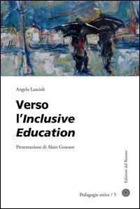 Verso l'inclusive education - Angelo Lascioli - Libro Edizioni del Rosone 2014, Pedagogie attive | Libraccio.it