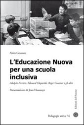 L' educazione nuova per una scuola inclusiva. Adolphe Ferrière, Edouard Claparède, Roger Cousinet e gli altri