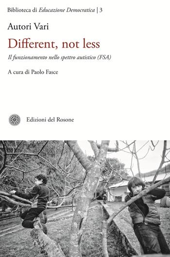 Different, not less. Il funzionamento dello spettro autistico  - Libro Edizioni del Rosone 2015, Biblioteca di educazione democratica | Libraccio.it
