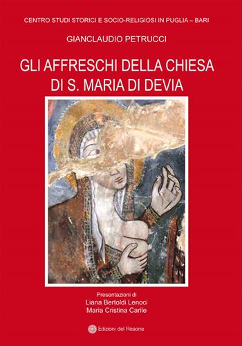 Gli affreschi della chiesa di S. Maria di Devia - Gianclaudio Petrucci - Libro Edizioni del Rosone 2015 | Libraccio.it