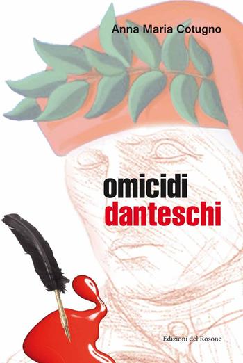 Omicidi danteschi - Anna Maria Cotugno - Libro Edizioni del Rosone 2014, Echi letterari ns | Libraccio.it