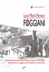 I foggiani. I piloti americani della Prima guerra mondiale addestrati a Foggia con Fiorello La Guardia