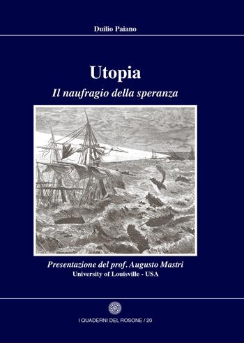 Utopia. Il naufragio della speranza - Duilio Paiano - Libro Edizioni del Rosone 2017, I quaderni del Rosone | Libraccio.it