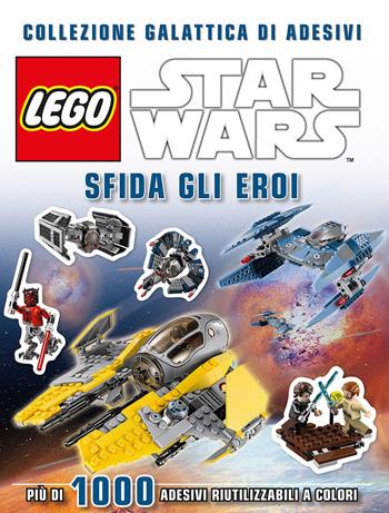 Sfida gli eroi. Collezione galattica di adesivi. Star Wars. Lego. Ediz. illustrata  - Libro Lucas Libri 2016 | Libraccio.it