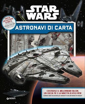 Crea le tue astronavi. Star Wars  - Libro Lucas Libri 2017 | Libraccio.it