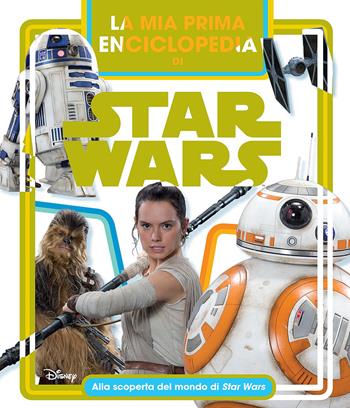 La mia prima enciclopedia di Star Wars. Alla scoperta del mondo di Star Wars. Ediz. a colori  - Libro Lucas Libri 2017, Enciclopedia dei personaggi | Libraccio.it