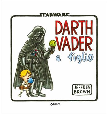 Darth Vader e figlio - Jeffrey Brown - Libro Lucas Libri 2019, Narrativa d'autore | Libraccio.it
