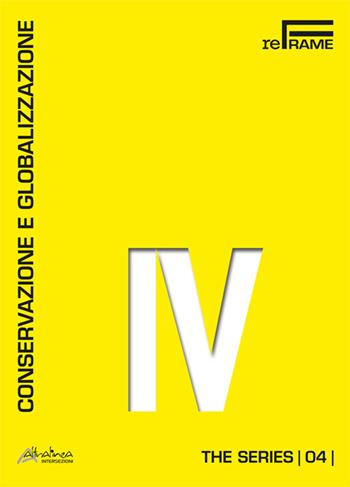 Conservazione e globalizzazione. The series. Vol. 4  - Libro Altralinea Intersezioni 2024, Reframe | Libraccio.it