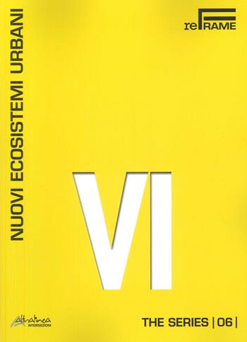 Nuovi ecosistemi urbani. The series  - Libro Altralinea Intersezioni 2025, Reframe | Libraccio.it