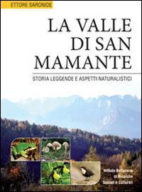 La valle di San Mamante. Storia leggende e aspetti naturalistici - Ettore Saronide - Libro Ist. Bellunese Ricerche Soc. 2014, Serie varie | Libraccio.it