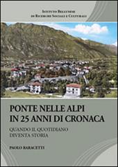 Ponte nelle Alpi in 25 anni di cronaca. Quando il quotidiano diventa storia