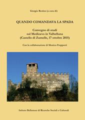 Quando comandava la spada. Convegno di studi sul Medioevo in Valbelluna (Castello diZumelle, 17 ottobre 2015)