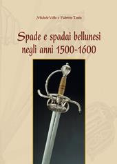 Spade e spadai bellunesi negli anni 1500-1600