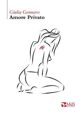 Amore privato - Giulia Gennaro - Libro MdS Editore 2015, Cattive strade | Libraccio.it