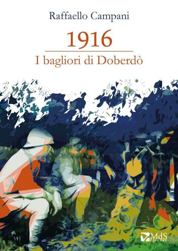 1916. I bagliori di Doberdò - Raffaello Campani - Libro MdS Editore 2015 | Libraccio.it