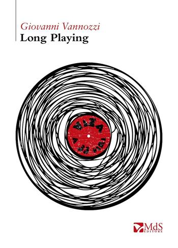 Long playing. Vita a 33 giri - Giovanni Vannozzi - Libro MdS Editore 2016, Cattive strade | Libraccio.it