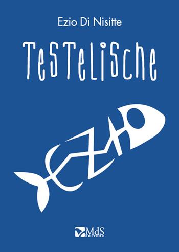 Testelische - Ezio Di Nisitte - Libro MdS Editore 2017 | Libraccio.it