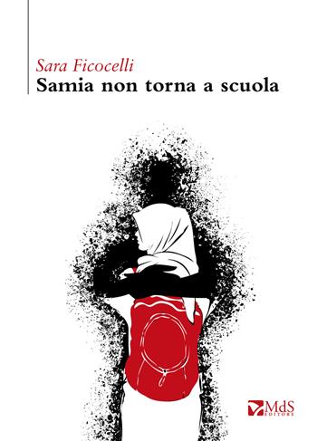 Samia non torna a scuola - Sara Ficocelli - Libro MdS Editore 2018, Cattive strade | Libraccio.it