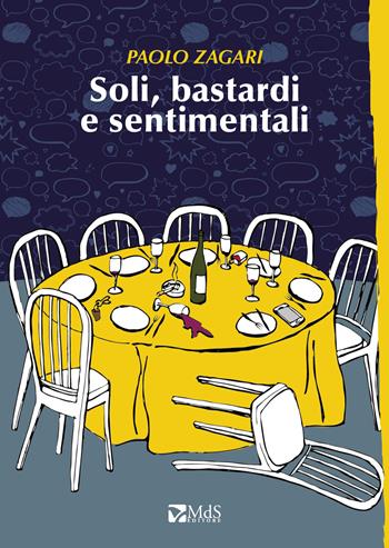 Soli, bastardi e sentimentali - Paolo Zagari - Libro MdS Editore 2019, Sfridi | Libraccio.it