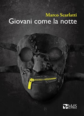 Giovani come la notte - Marco Scarlatti - Libro MdS Editore 2019, ...Storie | Libraccio.it