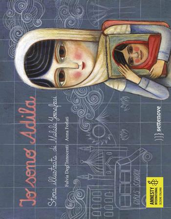 Io sono Adila. La storia illustrata di Malala Yousafzai - Fulvia Degl'Innocenti - Libro Settenove 2015 | Libraccio.it
