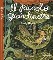 Il piccolo giardiniere. Ediz. a colori