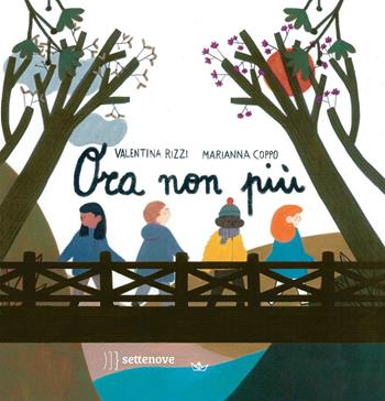 Ora non più - Valentina Rizzi - Libro Settenove 2016 | Libraccio.it
