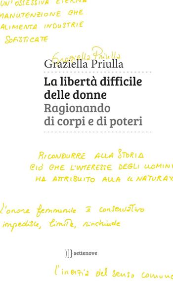 La libertà difficile delle donne. Ragionando di corpi e di poteri - Graziella Priulla - Libro Settenove 2016 | Libraccio.it