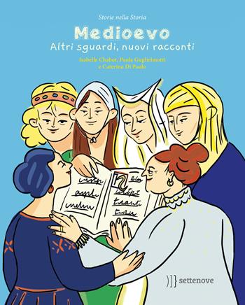 Medioevo. Altri sguardi, nuovi racconti - Isabelle Chabot, Paola Guglielmotti - Libro Settenove 2022, Storie nella storia | Libraccio.it