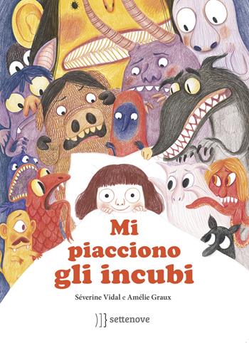 Mi piacciono gli incubi - Séverine Vidal, Amélie Graux - Libro Settenove 2016 | Libraccio.it