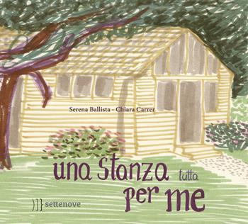 Una stanza tutta per me - Serena Ballista - Libro Settenove 2017 | Libraccio.it