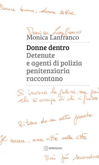 Donne dentro. Detenute e agenti di polizia penitenziaria raccontano - Monica Lanfranco - Libro Settenove 2018, Lo scellino | Libraccio.it