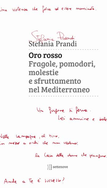 Oro rosso. Fragole, pomodori, molestie e sfruttamento nel Mediterraneo - Stefania Prandi - Libro Settenove 2018, Lo scellino | Libraccio.it