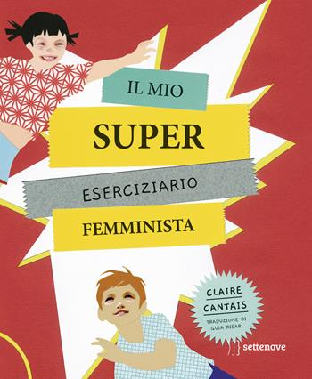 Il mio super eserciziario femminista - Claire Cantais - Libro Settenove 2019 | Libraccio.it