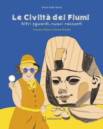 Le civiltà dei fiumi. Altri sguardi, nuovi racconti - Francesca Minem - Libro Settenove 2019, Storie nella storia | Libraccio.it