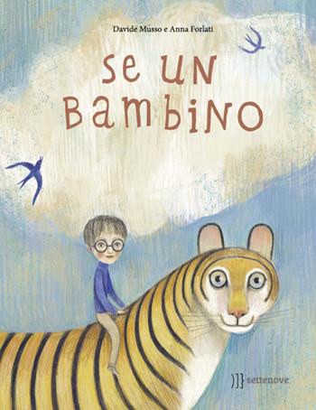 Se un bambino. Ediz. a colori - Davide Musso, Anna Forlati - Libro Settenove 2020 | Libraccio.it