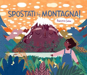 Spostati sig. Montagna! Ediz. a colori - Francesca Sanna - Libro Settenove 2021 | Libraccio.it