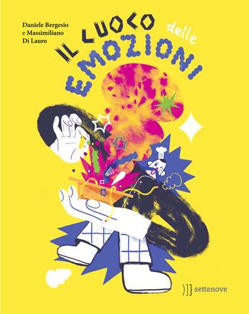 Il cuoco delle emozioni. Ediz. a colori - Daniele Bergesio - Libro Settenove 2020 | Libraccio.it