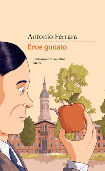 Eroe guasto - Antonio Ferrara - Libro Settenove 2021, Narrativa | Libraccio.it