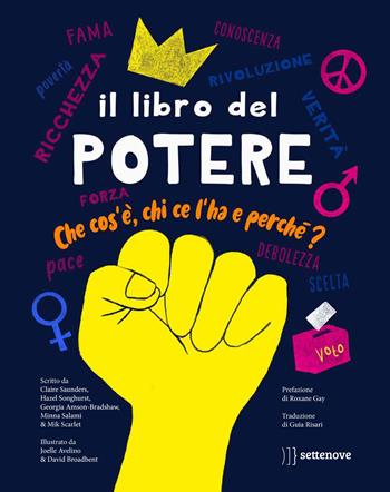 Il libro del potere. Che cos'è, chi ce l'ha e perché? - Claire Saunders, Hazel Songhurst, Georgia Amson-Bradwhaw - Libro Settenove 2022, Albi illustrati | Libraccio.it