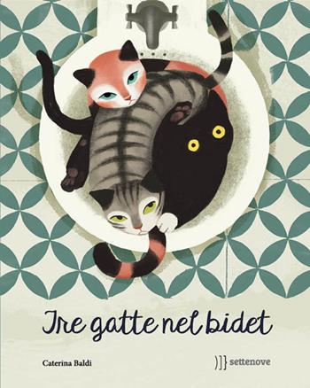 Tre gatte nel bidet - Caterina Baldi - Libro Settenove 2022, Flush | Libraccio.it