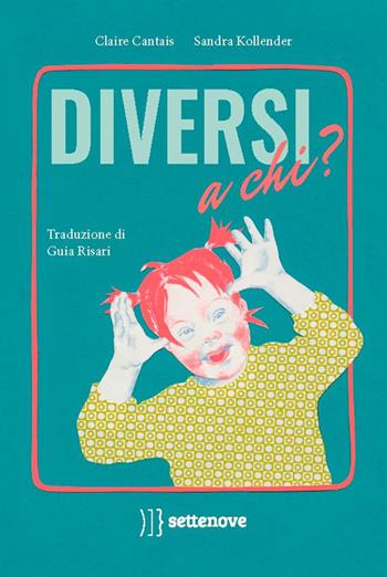 Diversi a chi? Ediz. a colori - Sandra Kollender, Sandra Kollender - Libro Settenove 2022, Albi illustrati | Libraccio.it