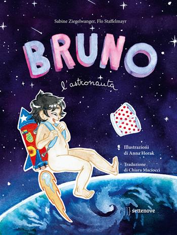 Bruno l'astronauta - Sabine Ziegelwanger, Flo Staffelmayr - Libro Settenove 2023, Albi illustrati | Libraccio.it